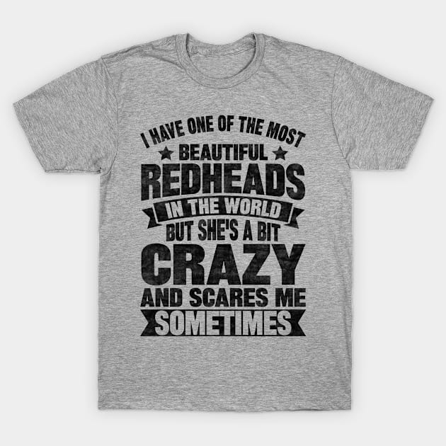 I Have One Of The Most Beautiful Redheads T-Shirt by SilverTee